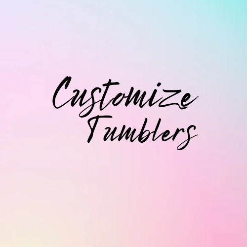 Customize Tumblers